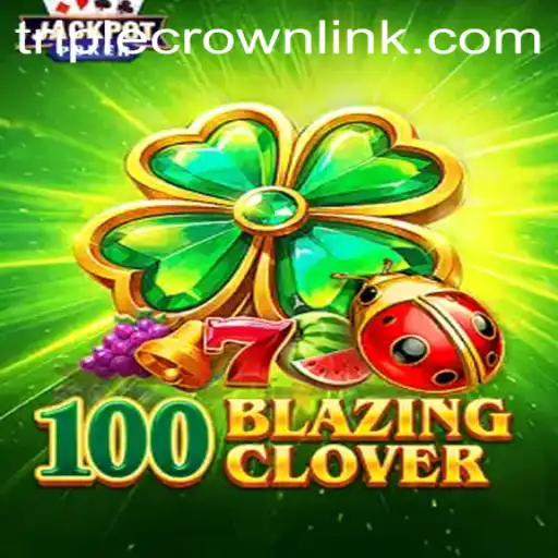 Discovering 100BlazingClover: A Top Attraction at TripleCrownCasino
